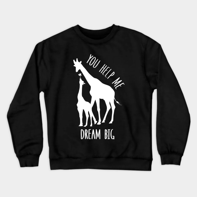 You Help Me Dream Big Crewneck Sweatshirt by Dogefellas